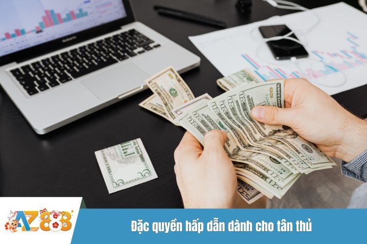 Đặc quyền hấp dẫn dành cho tân thủ