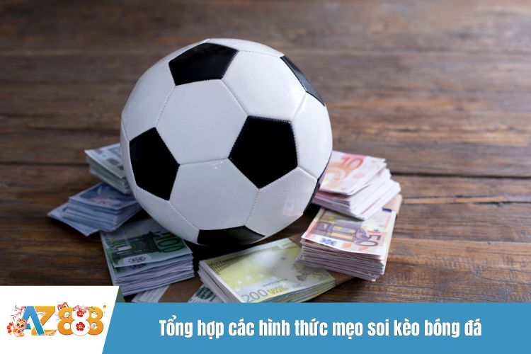 Tổng hợp các hình thức mẹo soi kèo bóng đá