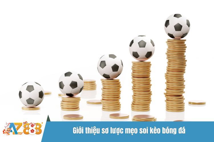 Giới thiệu sơ lược mẹo soi kèo bóng đá