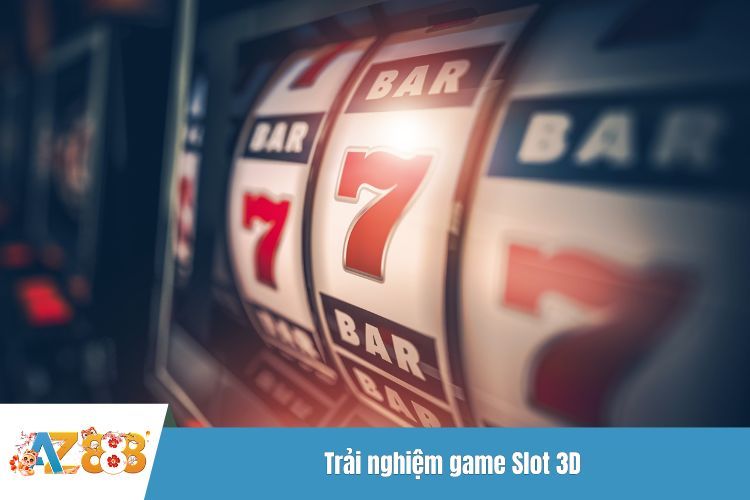 Trải nghiệm game Slot 3D