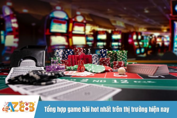 Tổng hợp game bài hot nhất trên thị trường hiện nay