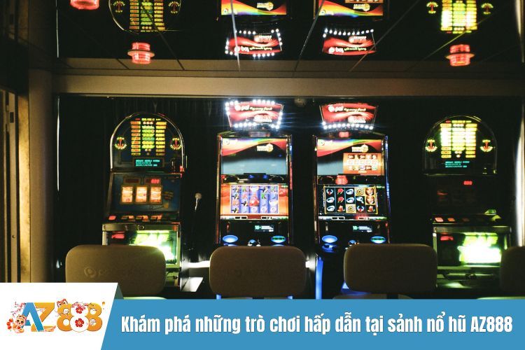 Khám phá những trò chơi hấp dẫn tại sảnh nổ hũ AZ888