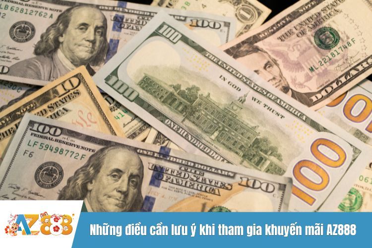 Những điều cần lưu ý khi tham gia khuyến mãi AZ888 là gì?