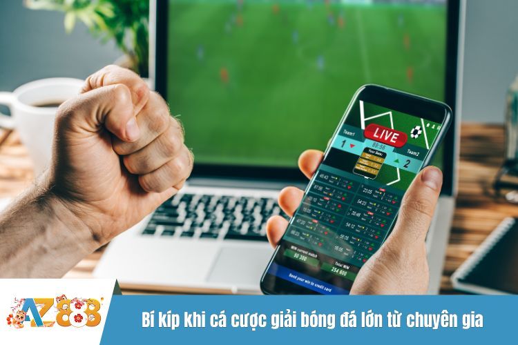 Bí kíp khi cá cược giải bóng đá lớn từ chuyên gia