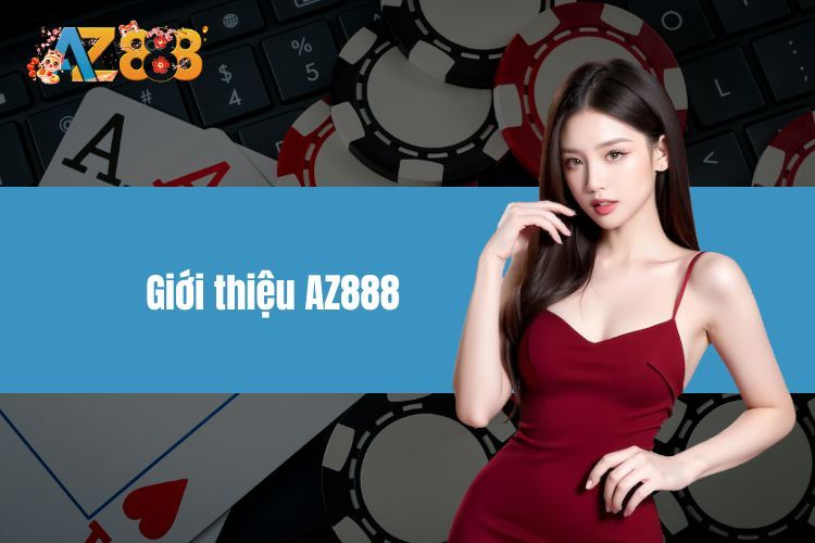 Giới Thiệu AZ888 - Nơi Hội Tụ Đam Mê Và Giải Trí Trực Tuyến