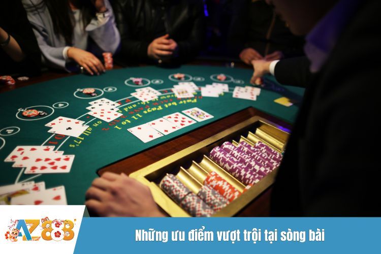Những ưu điểm vượt trội tại sòng bài
