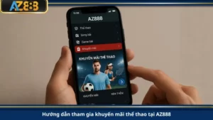 Hướng dẫn tham gia khuyến mãi thể thao tại AZ888