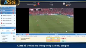 AZ888 hỗ trợ kèo live không trong trận đấu bóng đá