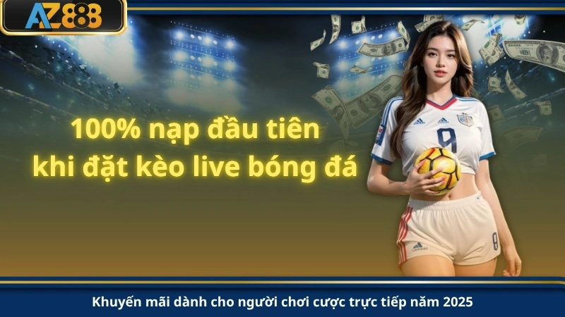 Khuyến mãi dành cho người chơi cược trực tiếp năm 2025