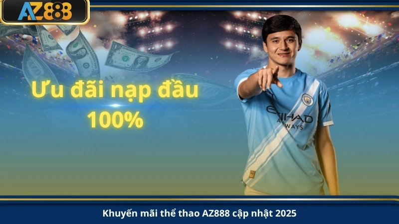 Khuyến mãi thể thao AZ888 cập nhật 2025