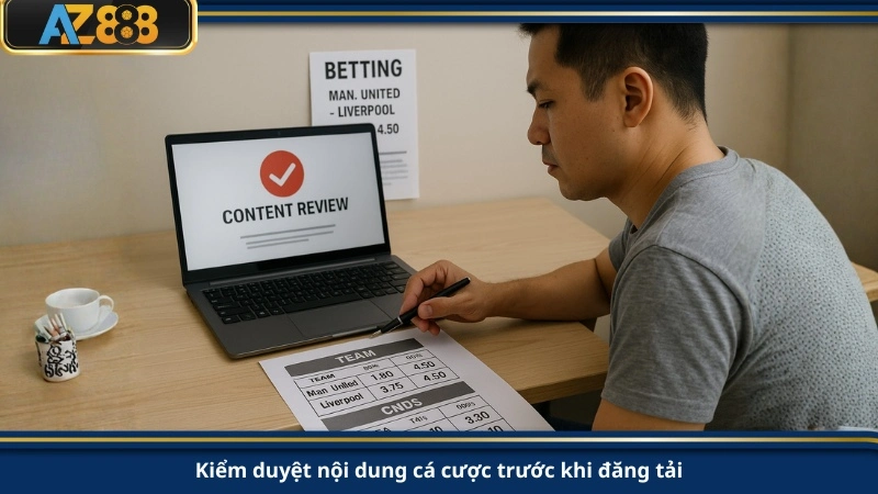 Kiểm duyệt nội dung cá cược trước khi đăng tải